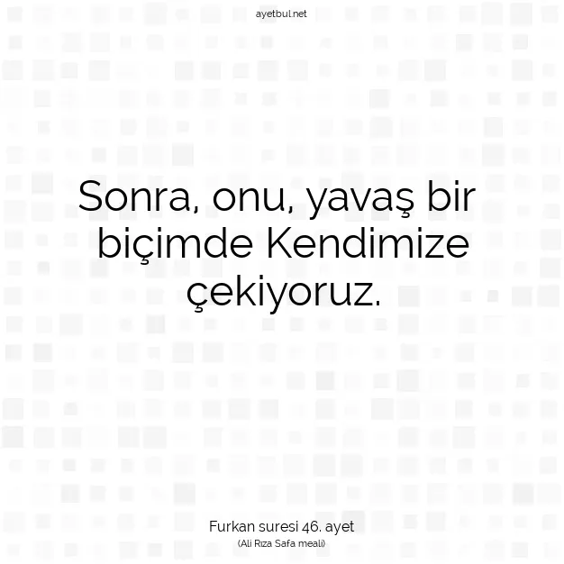 Ayetbul | Kuran Mealleri | Quran | Furkan suresi 46. ayet