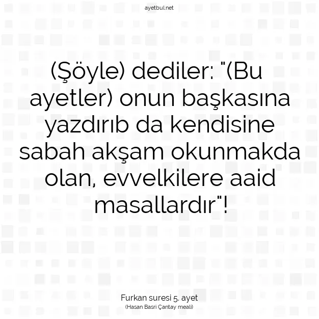Ayetbul | Kuran Mealleri | Quran | Furkan suresi 5. ayet