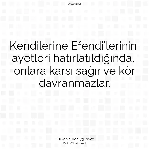 Ayetbul | Kuran Mealleri | Quran | Furkan suresi 73. ayet