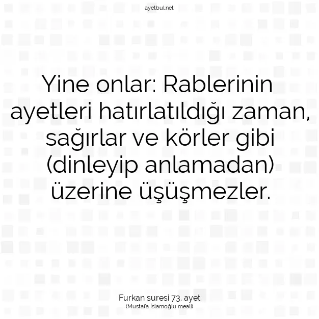 Ayetbul | Kuran Mealleri | Quran | Furkan suresi 73. ayet