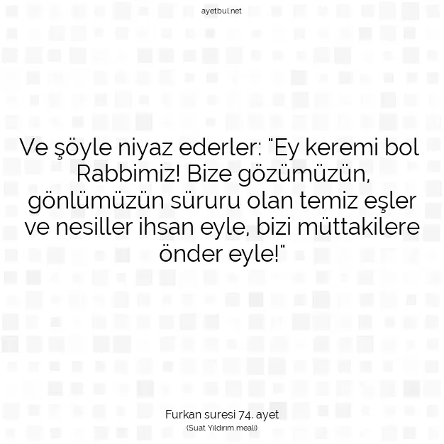 Ayetbul | Kuran Mealleri | Quran | Furkan suresi 74. ayet