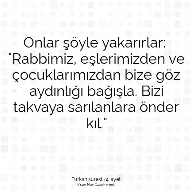 Ayetbul | Kuran Mealleri | Quran | Furkan suresi 74. ayet