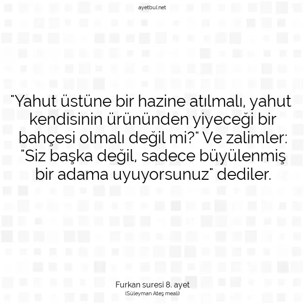 Ayetbul | Kuran Mealleri | Quran | Furkan suresi 8. ayet