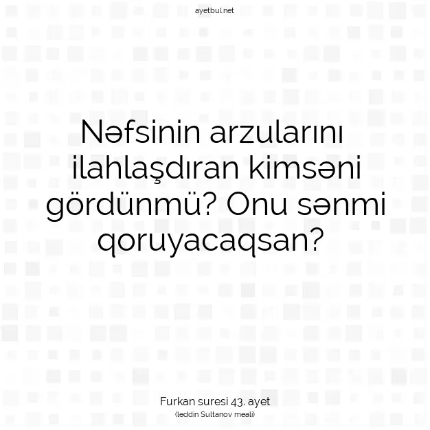 Ayetbul | Kuran Mealleri | Quran | Furkan suresi 43. ayet