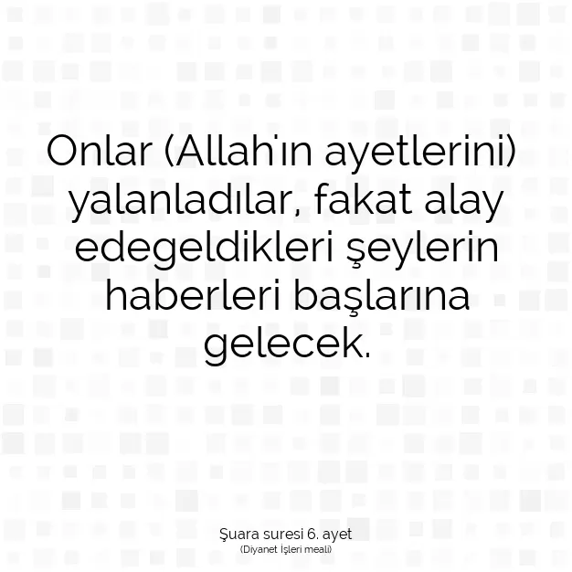 Ayetbul | Kuran Mealleri | Quran | Şuara suresi 6. ayet
