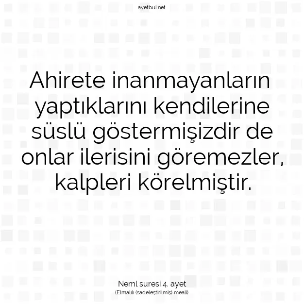Ayetbul | Kuran Mealleri | Quran | Neml suresi 4. ayet