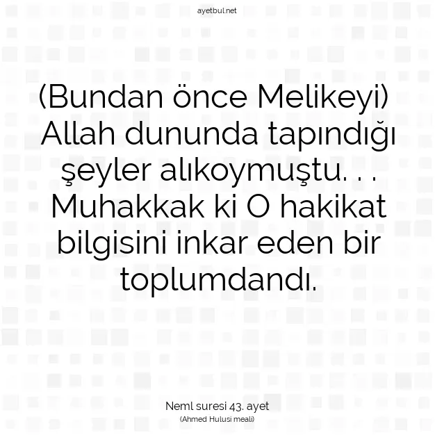 Ayetbul | Kuran Mealleri | Quran | Neml suresi 43. ayet