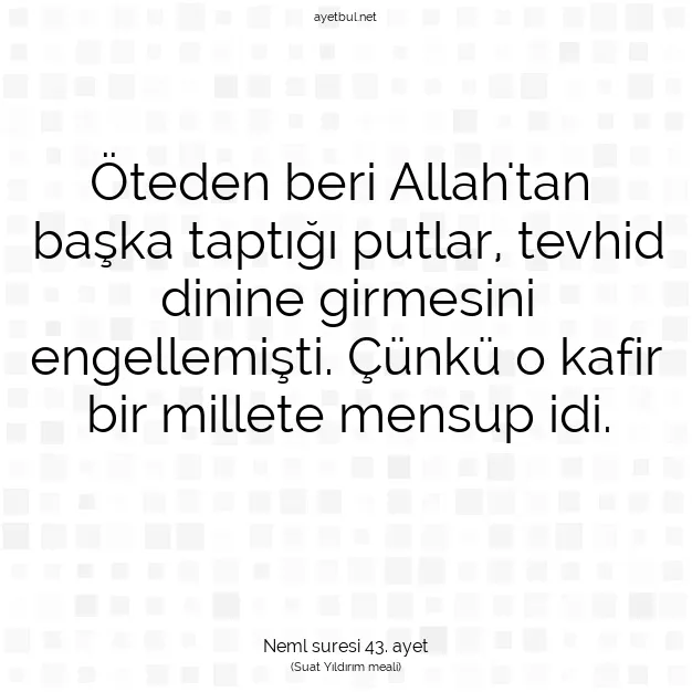 Ayetbul | Kuran Mealleri | Quran | Neml suresi 43. ayet