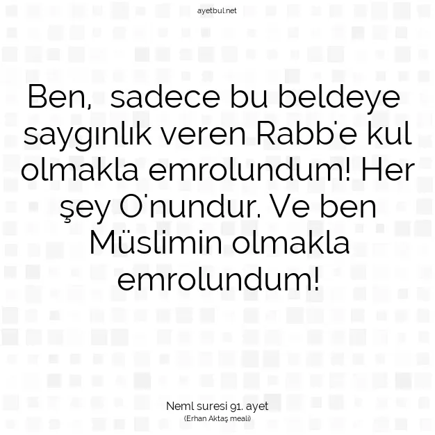 Ayetbul | Kuran Mealleri | Quran | Neml suresi 91. ayet