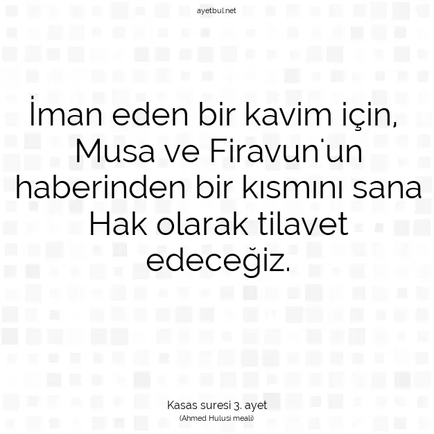 Ayetbul | Kuran Mealleri | Quran | Kasas suresi 3. ayet