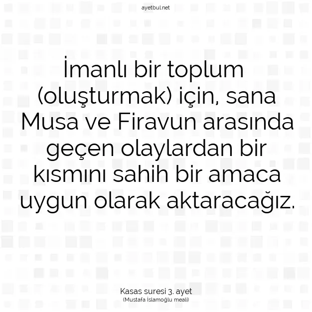 Ayetbul | Kuran Mealleri | Quran | Kasas suresi 3. ayet