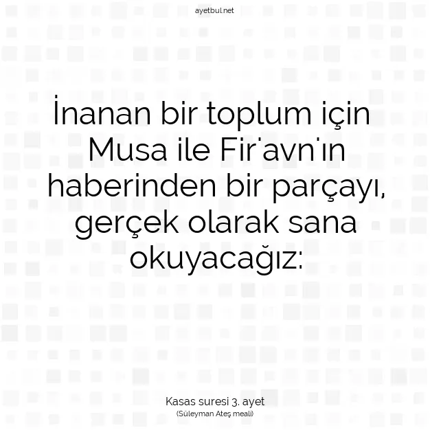 Ayetbul | Kuran Mealleri | Quran | Kasas suresi 3. ayet