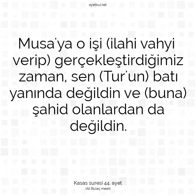 Ayetbul | Kuran Mealleri | Quran | Kasas suresi 44. ayet