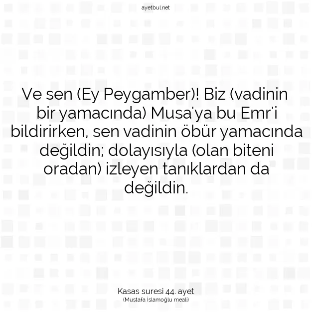 Ayetbul | Kuran Mealleri | Quran | Kasas suresi 44. ayet