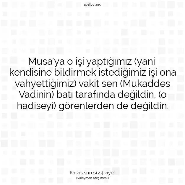 Ayetbul | Kuran Mealleri | Quran | Kasas suresi 44. ayet