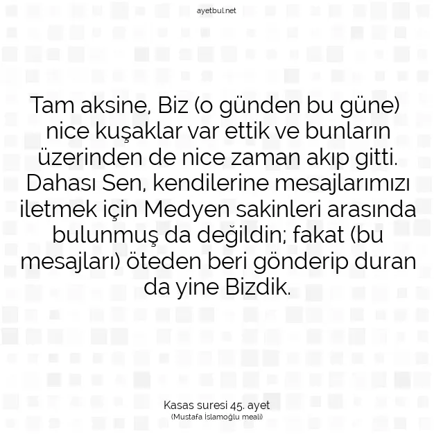 Ayetbul | Kuran Mealleri | Quran | Kasas suresi 45. ayet