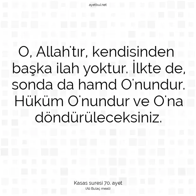 Ayetbul | Kuran Mealleri | Quran | Kasas suresi 70. ayet