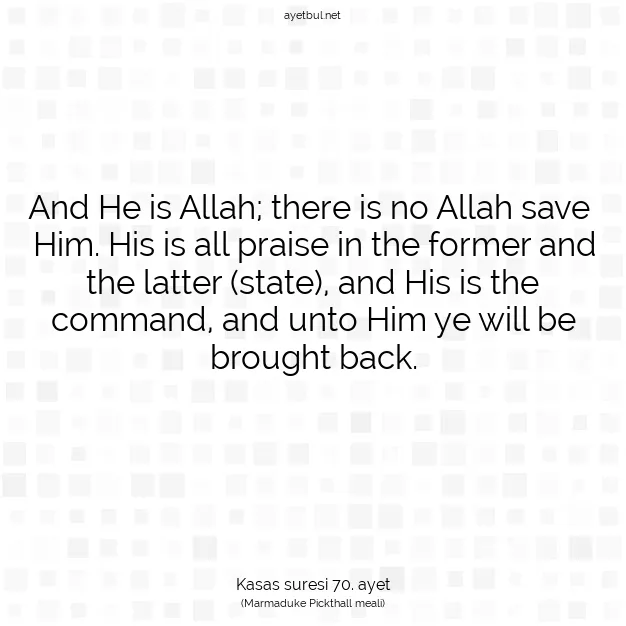 Ayetbul | Kuran Mealleri | Quran | Kasas suresi 70. ayet