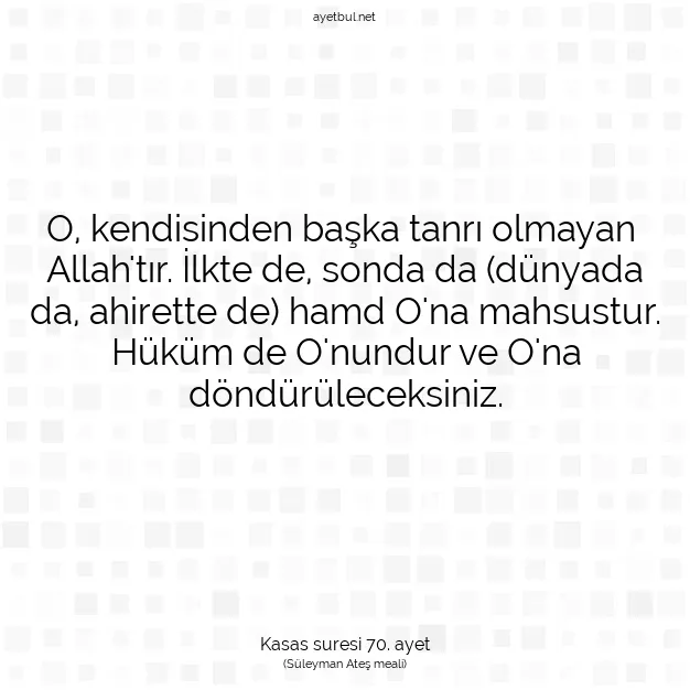 Ayetbul | Kuran Mealleri | Quran | Kasas suresi 70. ayet