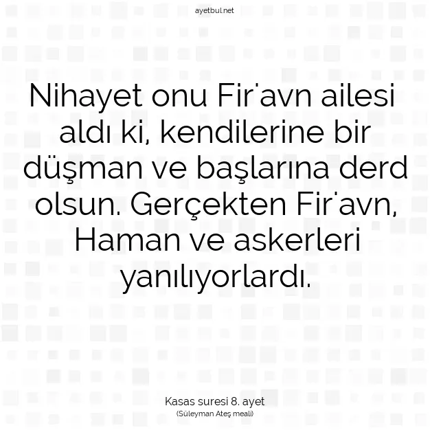 Ayetbul | Kuran Mealleri | Quran | Kasas suresi 8. ayet