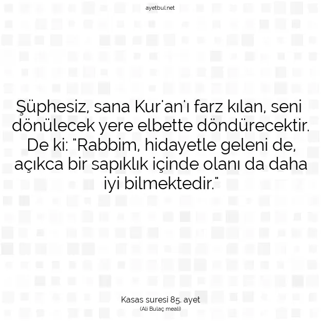 Ayetbul | Kuran Mealleri | Quran | Kasas suresi 85. ayet