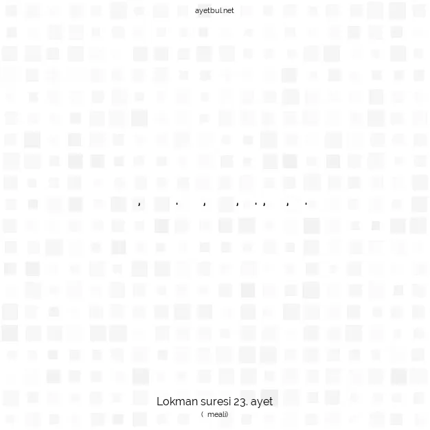 Ayetbul | Kuran Mealleri | Quran | Lokman suresi 23. ayet