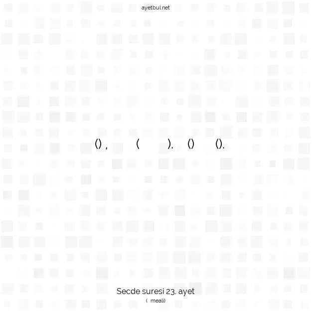 Ayetbul | Kuran Mealleri | Quran | Secde suresi 23. ayet