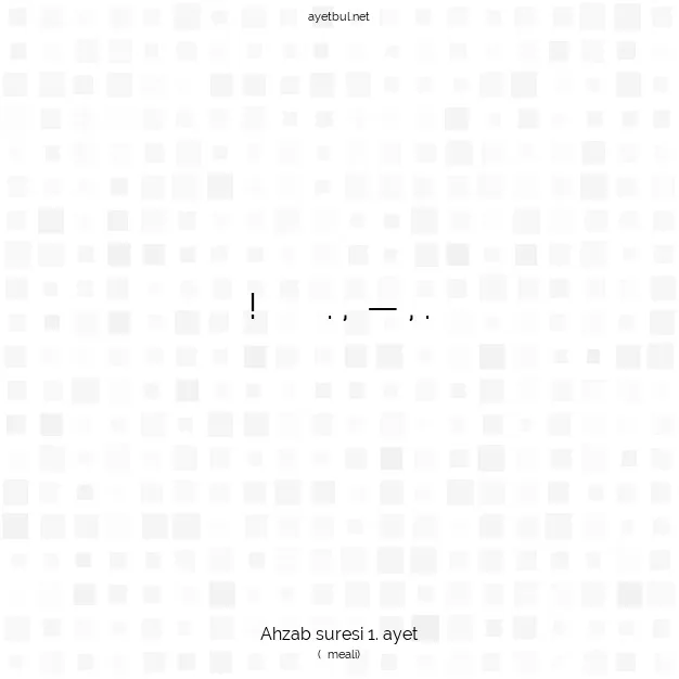 Ayetbul | Kuran Mealleri | Quran | Ahzab suresi 1. ayet