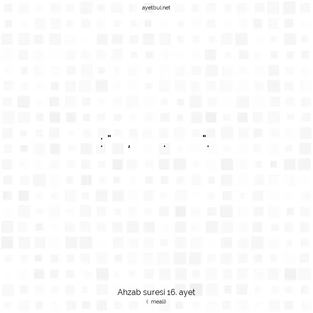Ayetbul | Kuran Mealleri | Quran | Ahzab suresi 16. ayet