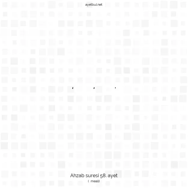 Ayetbul | Kuran Mealleri | Quran | Ahzab suresi 58. ayet