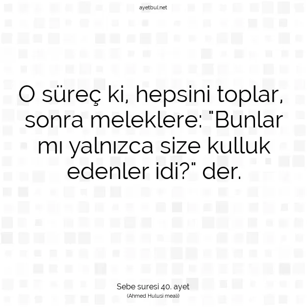 Ayetbul | Kuran Mealleri | Quran | Sebe suresi 40. ayet