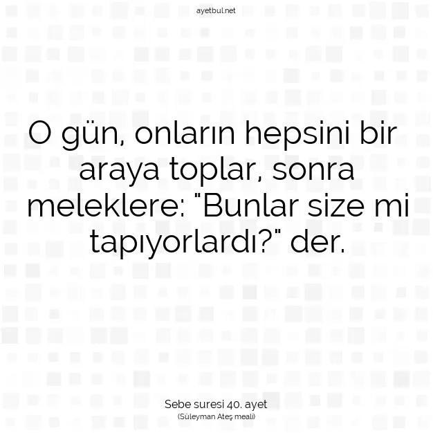 Ayetbul | Kuran Mealleri | Quran | Sebe suresi 40. ayet