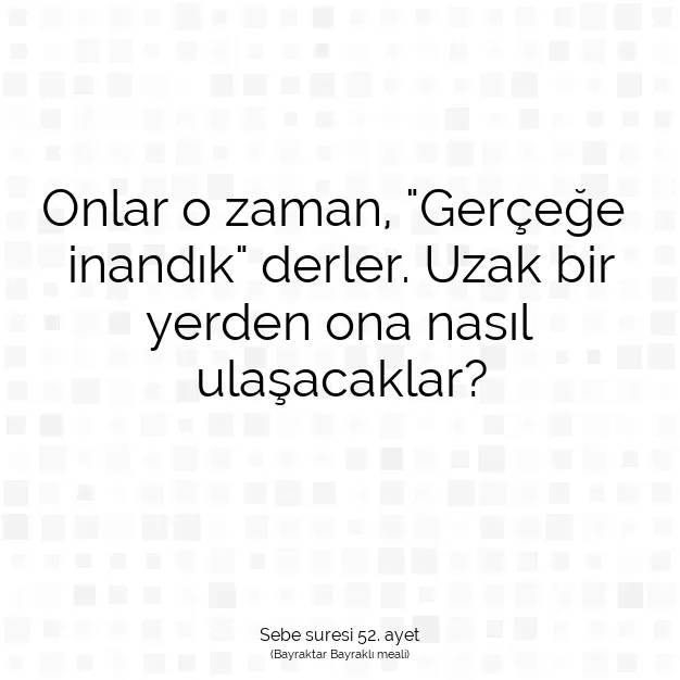 Ayetbul | Kuran Mealleri | Quran | Sebe suresi 52. ayet