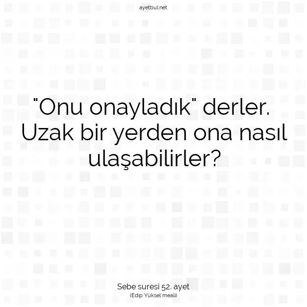 Ayetbul | Kuran Mealleri | Quran | Sebe suresi 52. ayet