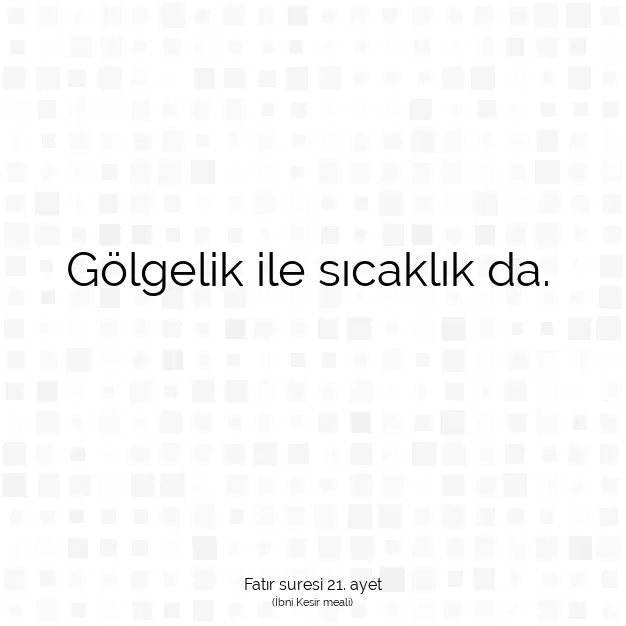 Ayetbul | Kuran Mealleri | Quran | Fatır suresi 21. ayet