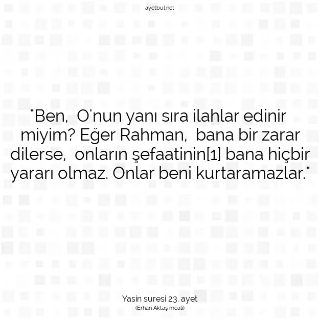 Ayetbul | Kuran Mealleri | Quran | Yasin suresi 23. ayet