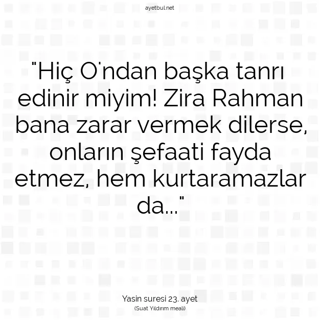 Ayetbul | Kuran Mealleri | Quran | Yasin suresi 23. ayet