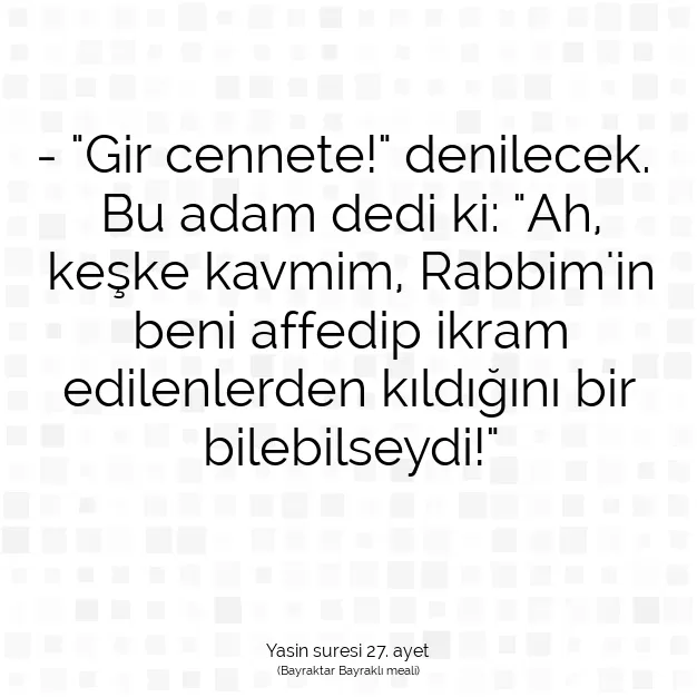 Ayetbul | Kuran Mealleri | Quran | Yasin suresi 27. ayet