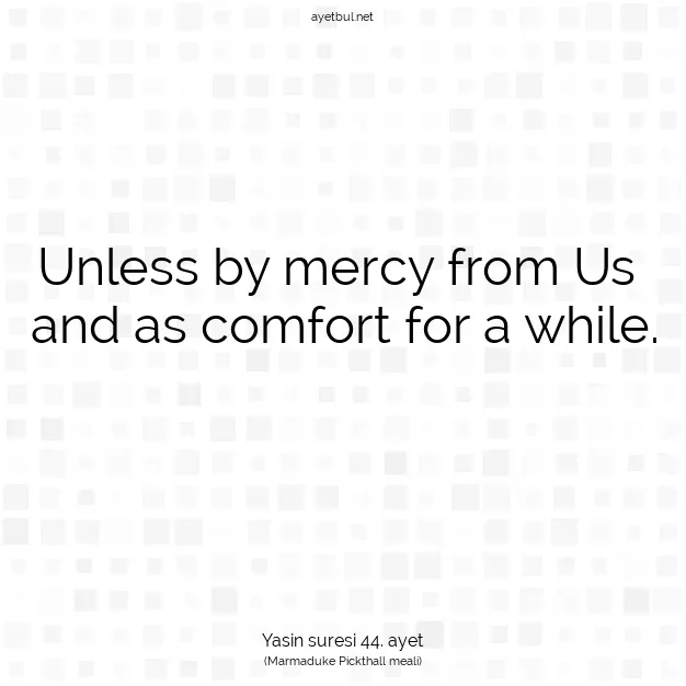 Ayetbul | Kuran Mealleri | Quran | Yasin suresi 44. ayet
