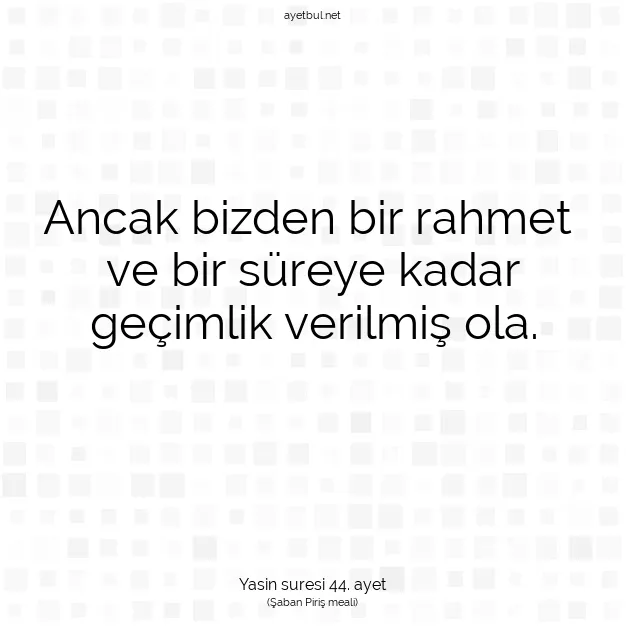 Ayetbul | Kuran Mealleri | Quran | Yasin suresi 44. ayet
