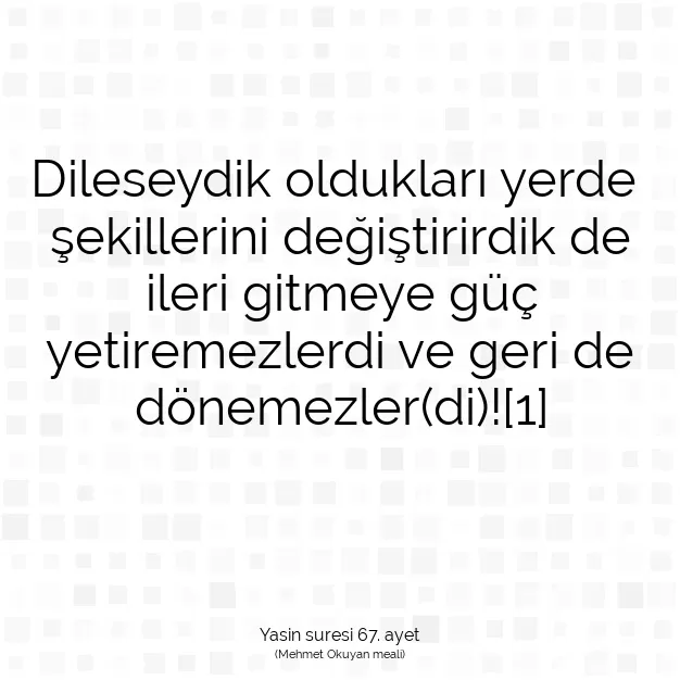 Ayetbul | Kuran Mealleri | Quran | Yasin suresi 67. ayet