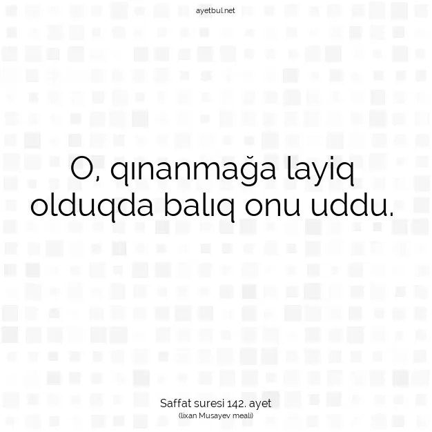 Ayetbul | Kuran Mealleri | Quran | Saffat suresi 142. ayet
