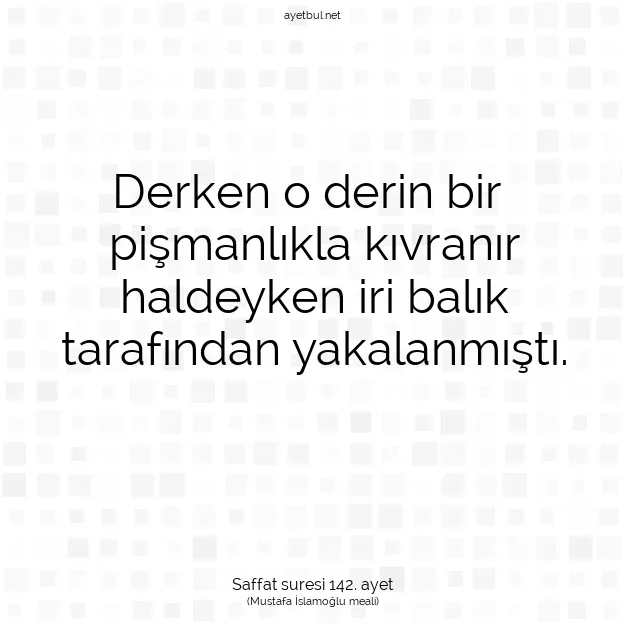 Ayetbul | Kuran Mealleri | Quran | Saffat suresi 142. ayet