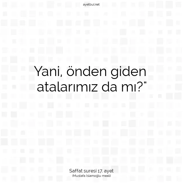 Ayetbul | Kuran Mealleri | Quran | Saffat suresi 17. ayet