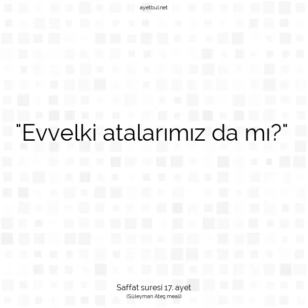 Ayetbul | Kuran Mealleri | Quran | Saffat suresi 17. ayet
