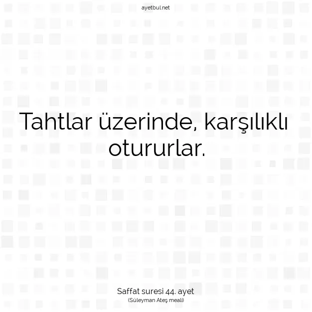 Ayetbul | Kuran Mealleri | Quran | Saffat suresi 44. ayet