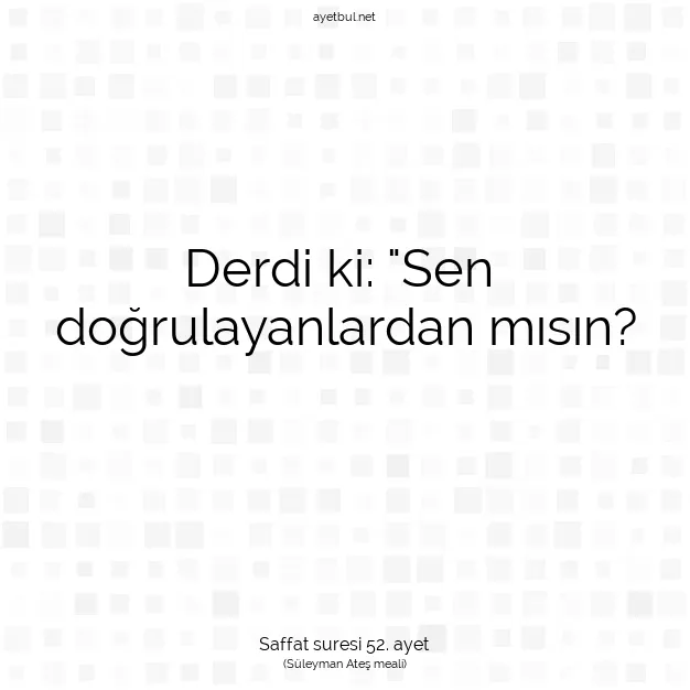 Ayetbul | Kuran Mealleri | Quran | Saffat suresi 52. ayet