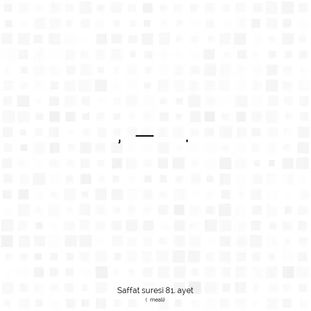 Ayetbul | Kuran Mealleri | Quran | Saffat suresi 81. ayet