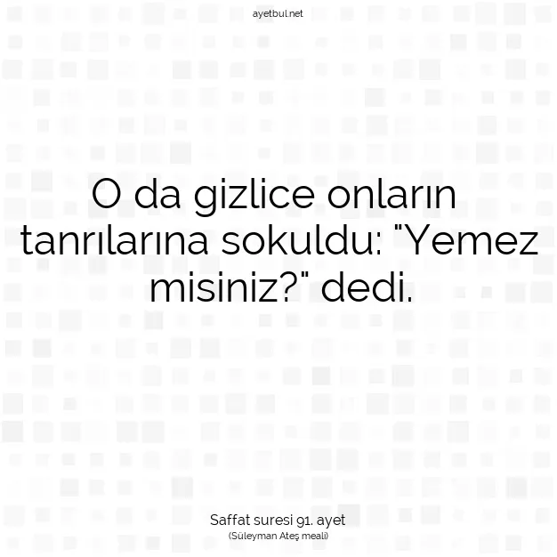 Ayetbul | Kuran Mealleri | Quran | Saffat suresi 91. ayet