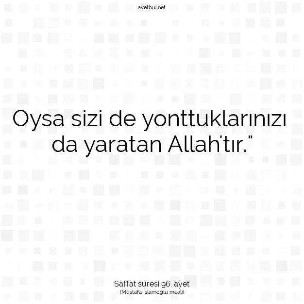 Ayetbul | Kuran Mealleri | Quran | Saffat suresi 96. ayet